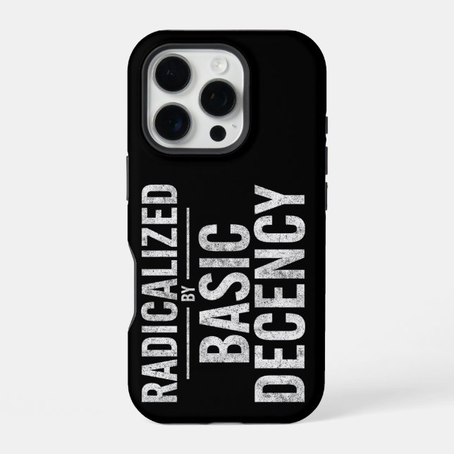 Radicalized By Basic Decency Funny iPhone Case (Back)