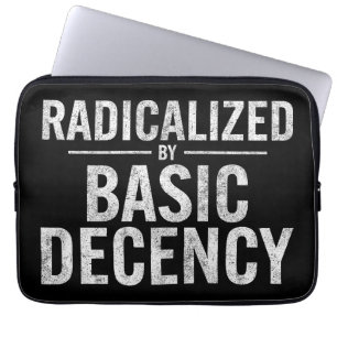 Radicalized By Basic Decency Funny Laptop Sleeve