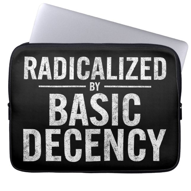 Radicalized By Basic Decency Funny Laptop Sleeve (Front)