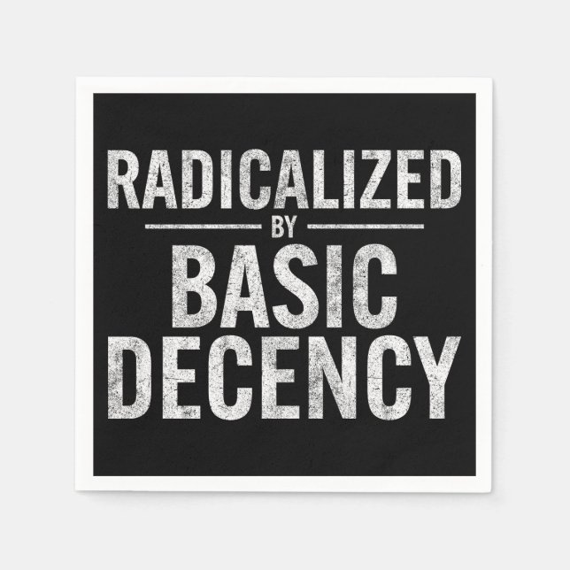 Radicalized By Basic Decency Funny Napkin (Front)