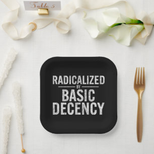 Radicalized By Basic Decency Funny Paper Plate