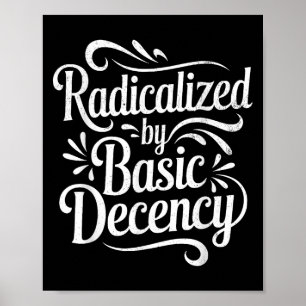 Radicalized By Basic Decency Funny Protest Women M Poster