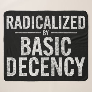 Radicalized By Basic Decency Funny Sherpa Blanket