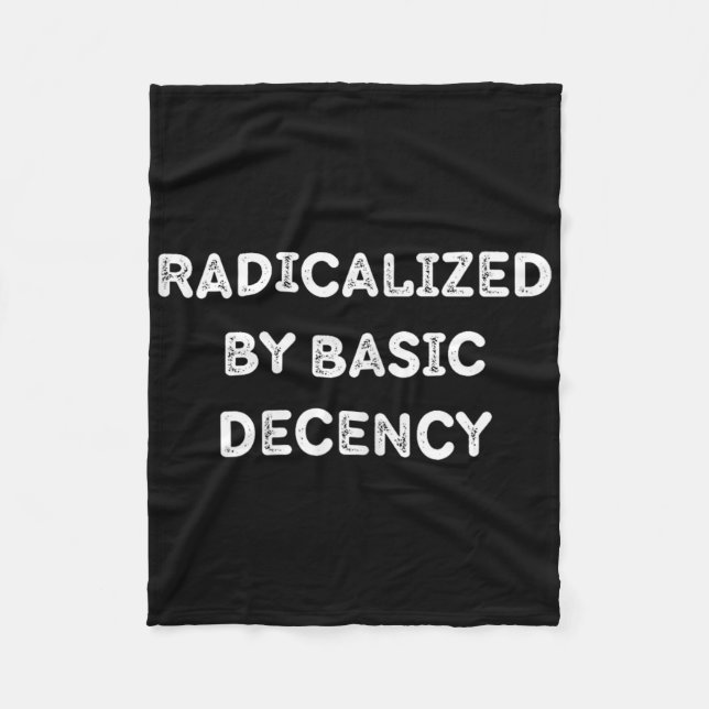 Radicalized By Basic Decency Funny Social Democrac Fleece Blanket (Front)