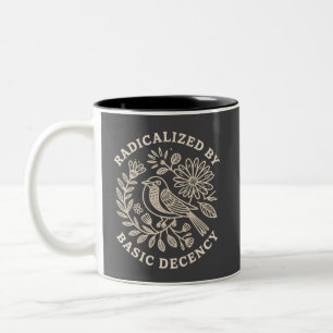 Radicalized By Basic Decency Political Protest  Two-Tone Coffee Mug
