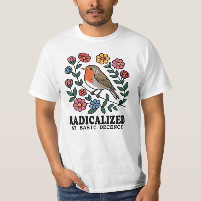 Radicalized By Basic Decency Quote T-Shirt (Front)