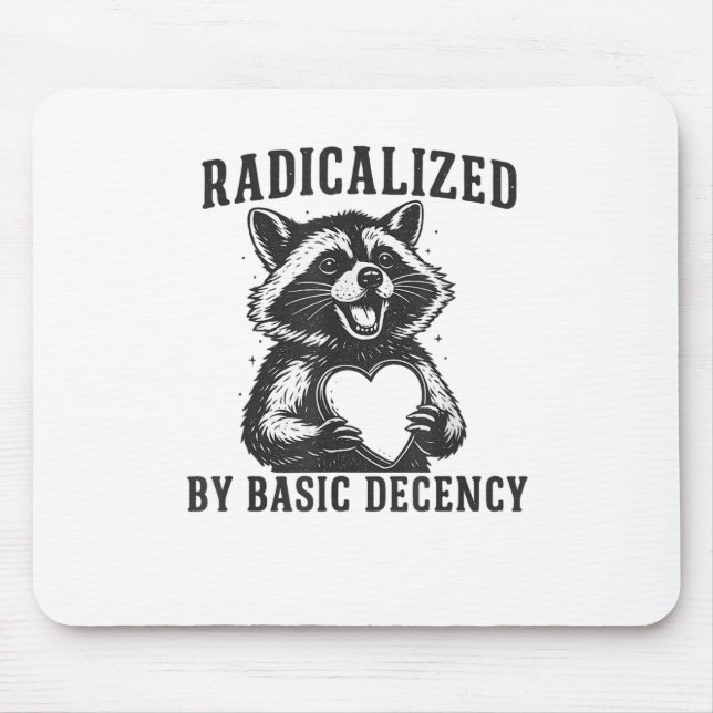 Radicalized By Basic Decency Resistance Funny Racc Mouse Pad (Front)
