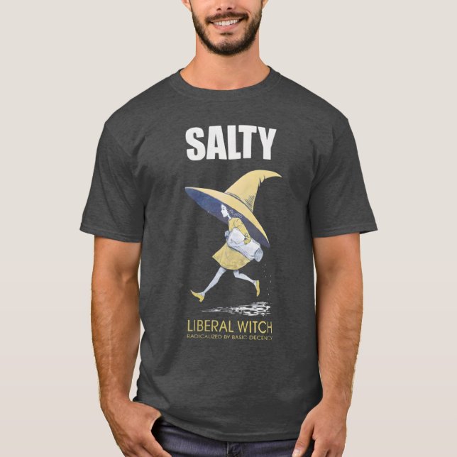 Radicalized By Basic Decency Salty Witch T-Shirt (Front)