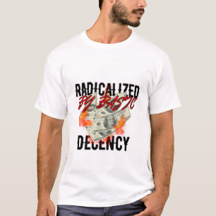 radicalized by basic decency shirt