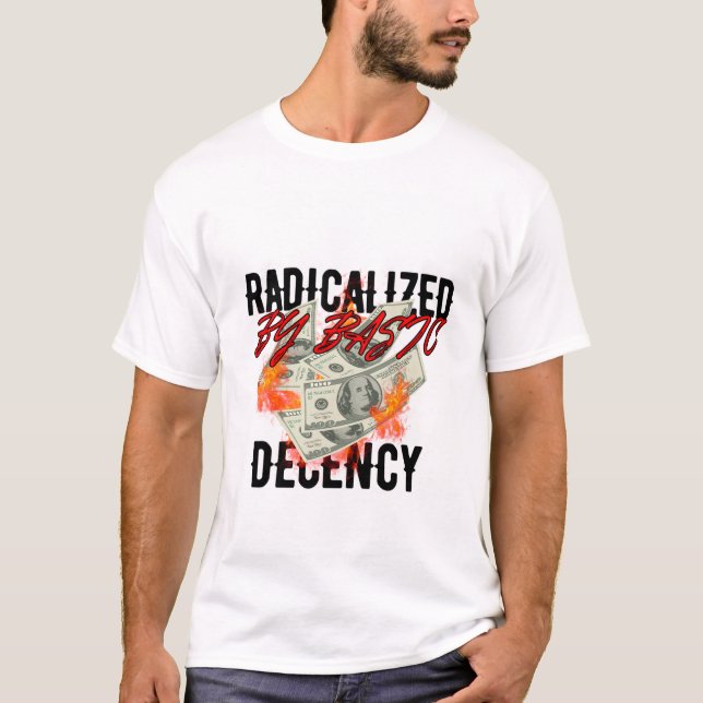 radicalized by basic decency shirt (Front)