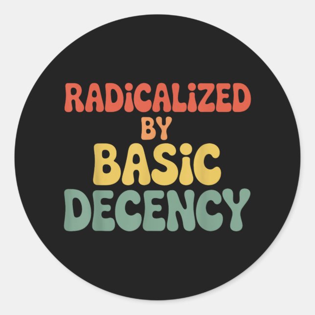 Radicalized By Basic Decency Social Democracy Stat Classic Round Sticker (Front)