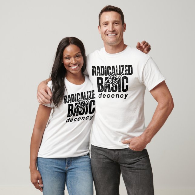 RADICALIZED BY BASIC DECENCY T-Shirt (Unisex)
