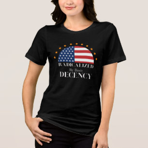 Radicalized by Basic Decency USA Flag Tri-Blend Shirt