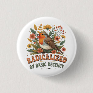 Radicalized by Basic Decency Vintage Inspirationa 1 Inch Round Button