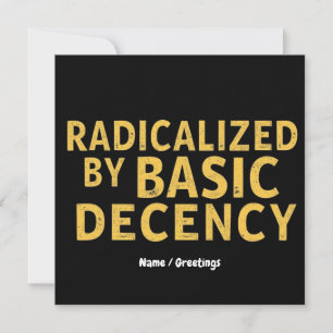 Radicalized by Basic Decency Women's Funny T-Shirt Invitation
