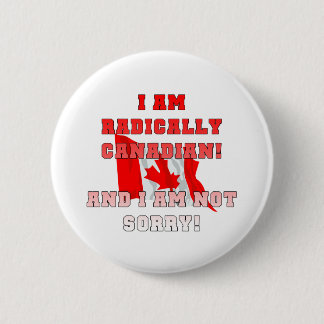 Radically Canadian 2 Inch Round Button
