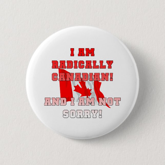 Radically Canadian 2 Inch Round Button (Front)