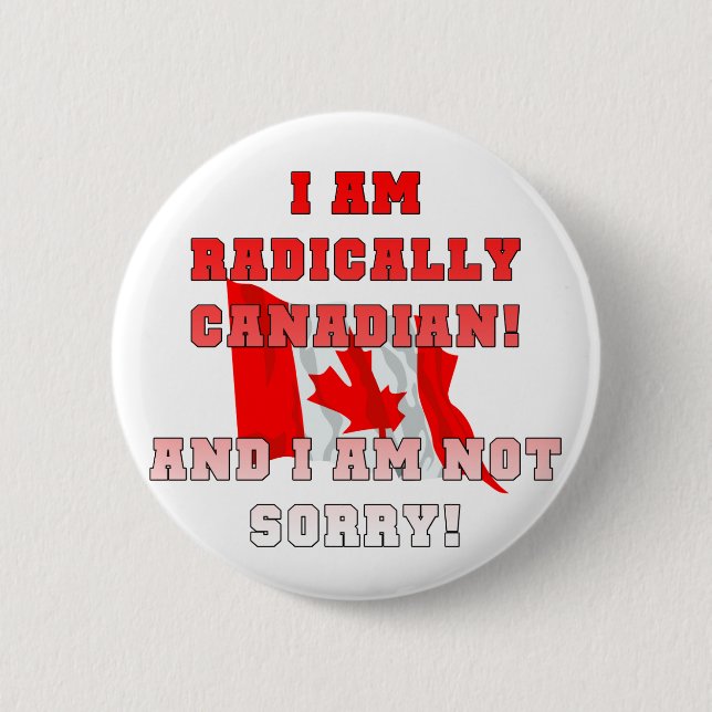 Radically Canadian 2 Inch Round Button (Front)