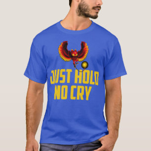 Radio Caca Just Hold No Cry  T-Shirt
