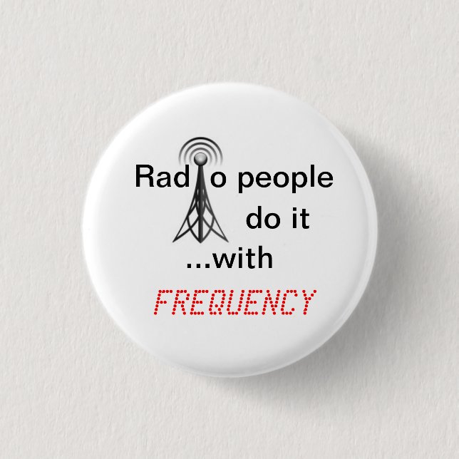 Radio People do it ...with frequency 1 Inch Round Button (Front)