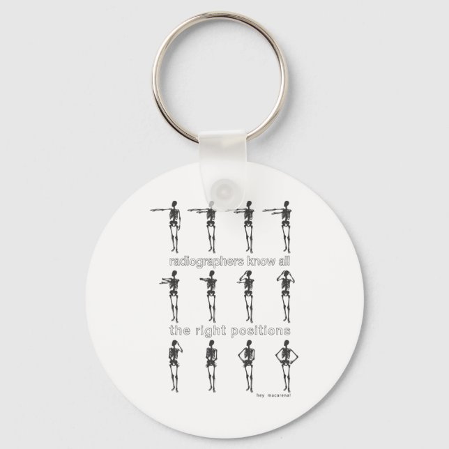 Radiographers Know All The Right Positions Keychain (Front)