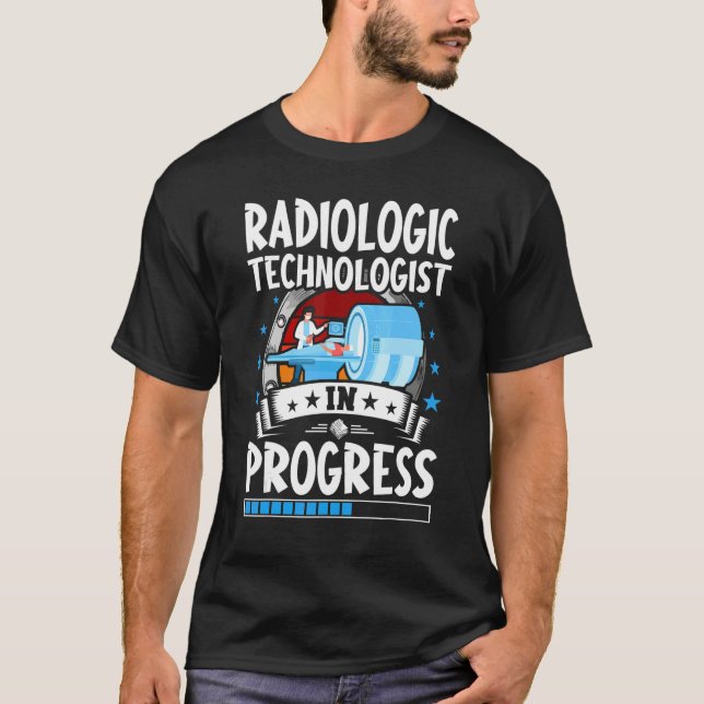 Radiologic Technologist In Progress Trainee Studen T-Shirt (Front)