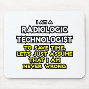 Radiologic Technologist Joke .. Never Wrong Mouse Pad