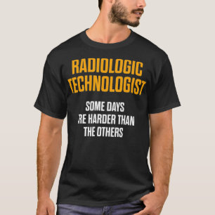 Radiologic Technologist Rad Tech Days Radiology  T-Shirt