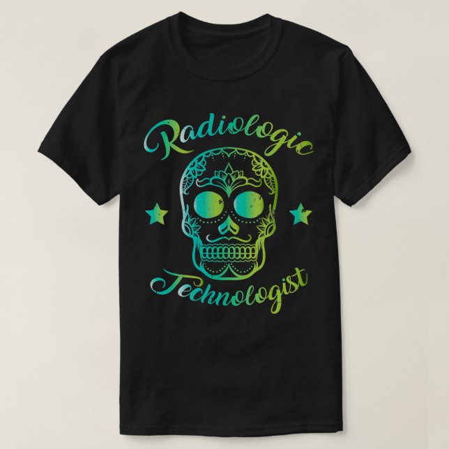Radiologic Technologist Rad Tech Sugar Skull  T-Shirt (Design Front)