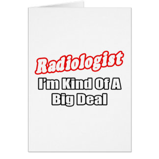 Radiologist...Big Deal