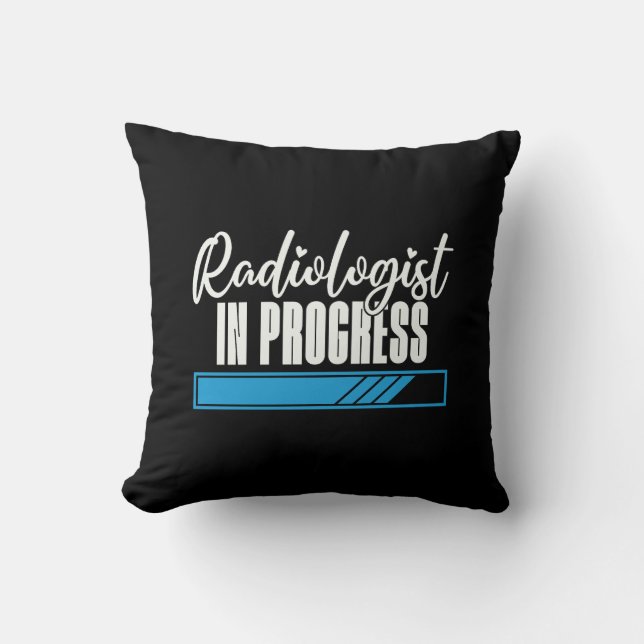 Radiologist In Progress Radiology X-Ray Rad Tech Throw Pillow (Front)