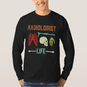 Radiologist Life X-Ray Technician Skeleton Skull T-Shirt