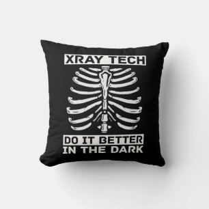 Radiologist Xray Tech Do It Better In The Dark Throw Pillow