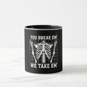 Radiologist You Break Em We Take Em Radiology Xray Mug