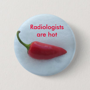 Radiologists are hot 2 inch round button