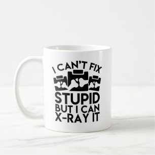 Radiology Can't Fix Stupid but I Can X-Ray It Coffee Mug
