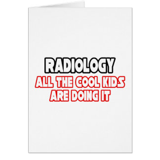 Radiology...Cool Kids
