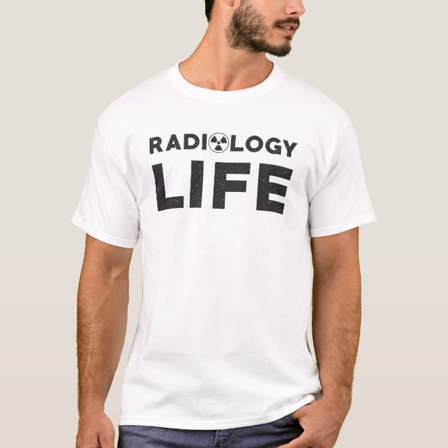 Radiology Life Rad Techs Technologist X-Ray Tech T-Shirt (Front)