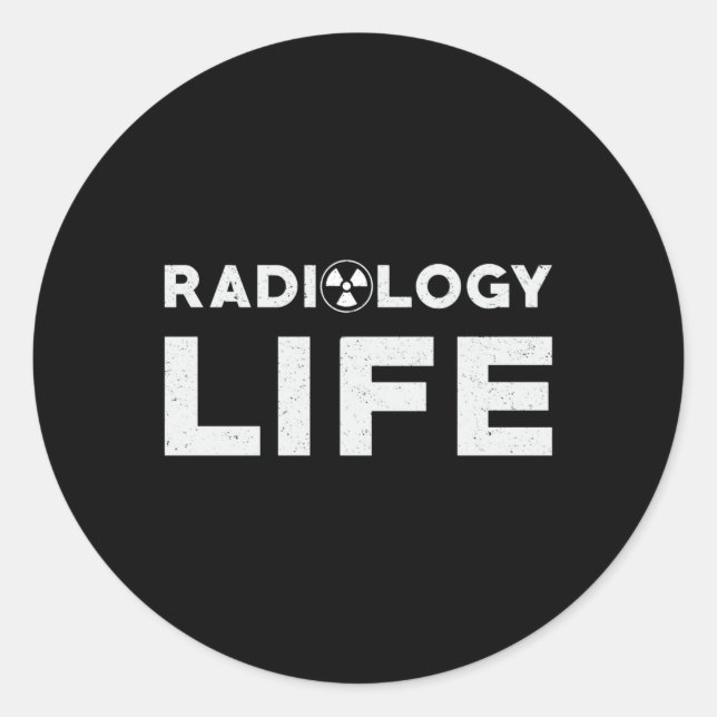 Radiology Life Rad Techs Technologist Xray Tech Classic Round Sticker (Front)