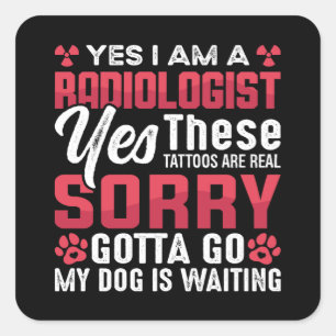 Radiology Rad Tech Yes I Am A Radiologist Xray Square Sticker