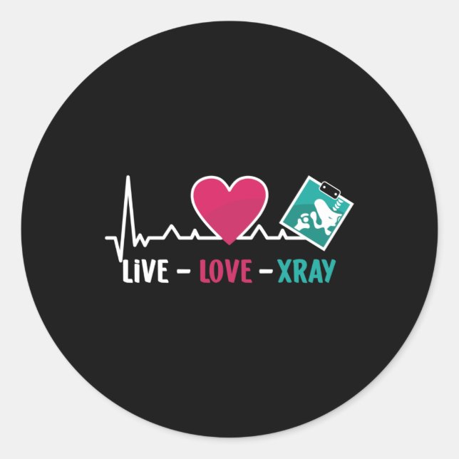Radiology Tech Live Love Xray Nurse Technologist Classic Round Sticker (Front)