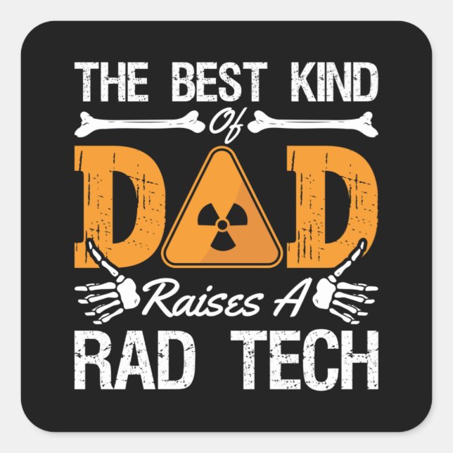 Radiology Tech Rad Tech The Best Kind Dad Xray Square Sticker (Front)