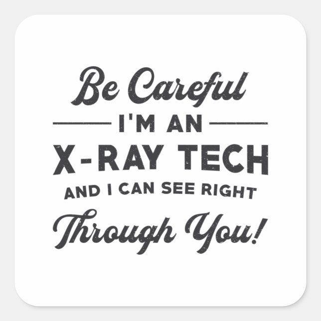 Radiology Tech Radiologist I'm An X-Ray Tech Xray Square Sticker (Front)