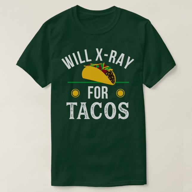 Radiology Tech Tacos XRay Rad Tech Radiologist T-Shirt (Design Front)