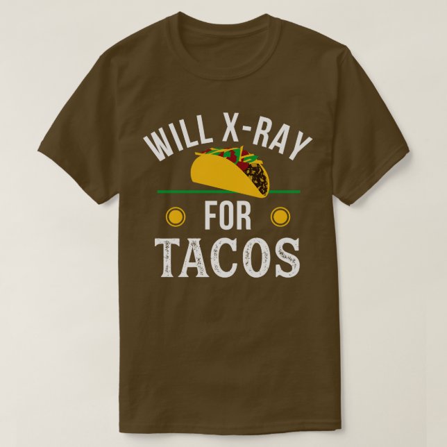 Radiology Tech Tacos XRay Rad Tech Radiologist T-Shirt (Design Front)