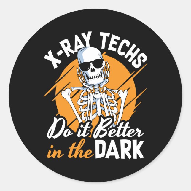 Radiology X-Ray Techs Do It Better In The Dark Classic Round Sticker (Front)