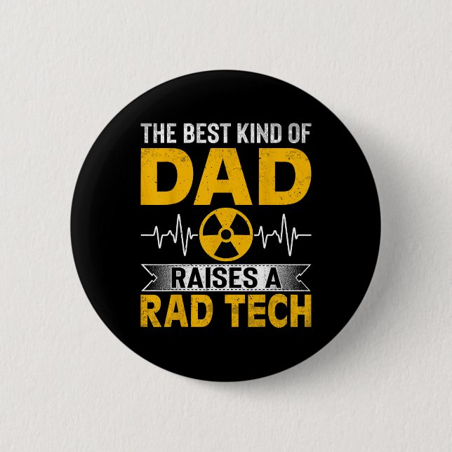 Radiology Xray Tech's Dad The Best Kind Dad Raises 2 Inch Round Button (Front)