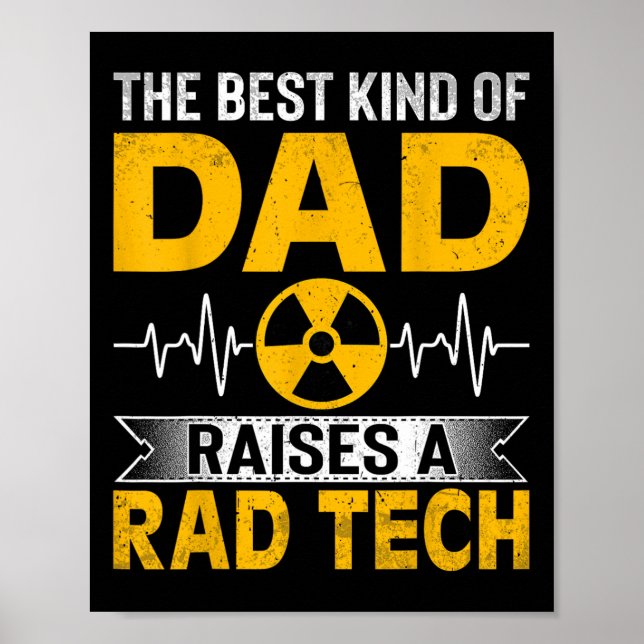 Radiology Xray Tech's Dad The Best Kind Dad Raises Poster (Front)