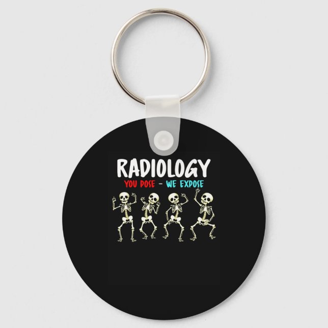 Radiology You Pose We Expose Dancing Skeleton X-ra Keychain (Front)