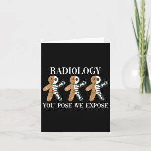 Radiology You Pose We Expose Gingerbread Skeleton Card